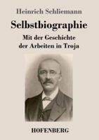 Selbstbiographie:Mit der Geschichte der Arbeiten in Troja