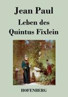 Leben des Quintus Fixlein:aus fünfzehn Zettelkästen gezogen;  nebst einem Mußteil und einigen Jus de tablette