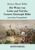 Die Weise von Liebe und Tod des Cornets Christoph Rilke:und andere Prosagedichte