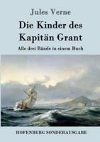 Die Kinder des Kapitän Grant:Alle drei Bände in einem Buch
