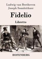 Fidelio:Oper in zwei Aufzügen  Libretto