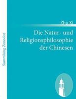 Die Natur- und Religionsphilosophie der Chinesen