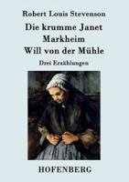 Die krumme Janet / Markheim / Will von der Mühle:Drei Erzählungen