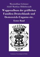 Wappenalbum Der Gräflichen Familien Deutschlands Und Oesterreich-Ungarns Etc.