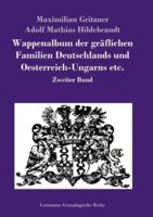 Wappenalbum Der Gräflichen Familien Deutschlands Und Oesterreich-Ungarns Etc.