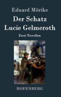 Der Schatz / Lucie Gelmeroth:Zwei Novellen
