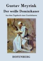 Der weiße Dominikaner:Aus dem Tagebuch eines Unsichtbaren