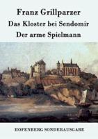 Das Kloster bei Sendomir / Der arme Spielmann:Zwei Erzählungen