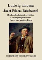 Jozef Filsers Briefwexel:Briefwechsel eines bayrischen Landtagsabgeordneten  Erstes und zweites Buch