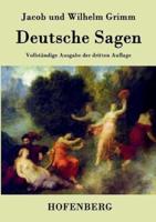 Deutsche Sagen:Vollständige Ausgabe der dritten Auflage