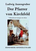 Der Pfarrer von Kirchfeld:Volksstück mit Gesang in vier Akten