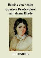 Goethes Briefwechsel mit einem Kinde:Seinem Denkmal