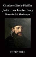 Johannes Gutenberg:Drama in drei Abteilungen