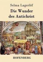 Die Wunder des Antichrist:Roman