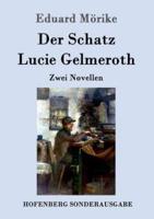 Der Schatz / Lucie Gelmeroth:Zwei Novellen