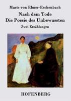 Nach dem Tode / Die Poesie des Unbewussten:Zwei Erzählungen