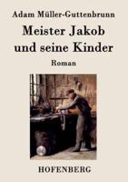 Meister Jakob und seine Kinder:Roman