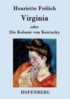 Virginia oder Die Kolonie von Kentucky:Mehr Wahrheit als Dichtung
