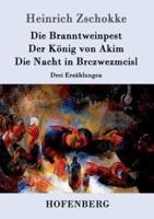 Die Branntweinpest / Der König von Akim / Die Nacht in Brczwezmcisl:Drei Erzählungen