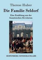 Die Familie Seldorf:Eine Erzählung aus der französischen Revolution