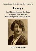 Essays:Das Männerphantom der Frau / Viragines oder Hetären / Erinnerungen an Theodor Storm