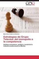 Estrategias de Grupo Televisa: del monopolio a la competencia