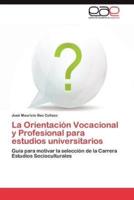 La Orientacion Vocacional y Profesional Para Estudios Universitarios