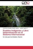 Pueblos Indigenas y Libre Determinación en el Sistema Internacional