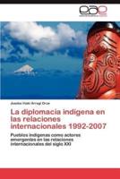 La diplomacia indígena en las relaciones internacionales 1992-2007