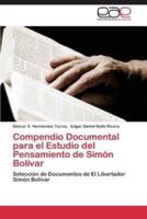 Compendio Documental para el Estudio del Pensamiento de Simón Bolívar
