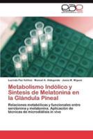 Metabolismo Indólico y Síntesis de Melatonina en la Glándula Pineal