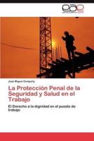 La Protección Penal de la Seguridad y Salud en el Trabajo