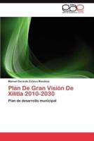 Plan de Gran Vision de Xilitla 2010-2030