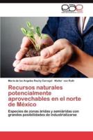 Recursos Naturales Potencialmente Aprovechables En El Norte de Mexico