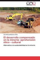 El desarrollo compensado en la minería: aprehensión ético - cultural