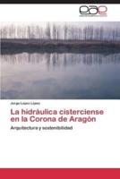 La Hidraulica Cisterciense En La Corona de Aragon