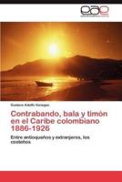 Contrabando, bala y timón en el Caribe colombiano 1886-1926