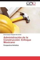 Administración de la Construcción: Enfoque Mexicano