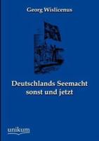 Deutschlands Seemacht sonst und jetzt
