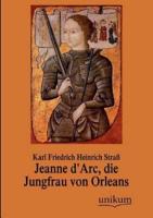 Jeanne D'Arc, Die Jungfrau Von Orleans