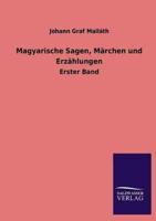 Magyarische Sagen, Marchen Und Erzahlungen