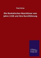 Die Ronkalischen Beschlüsse vom Jahre 1158 und ihre Durchführung