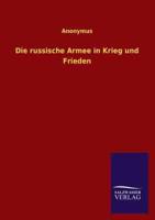 Die russische Armee in Krieg und Frieden