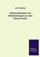 Volkserzahlungen Und Volksdichtungen Aus Dem Zentral-Sudan