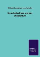 Die Arbeiterfrage Und Das Christentum