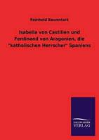 Isabella Von Castilien Und Ferdinand Von Aragonien, Die "Katholischen Herrscher" Spaniens