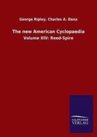 The new American Cyclopaedia:Volume XIV: Reed-Spire