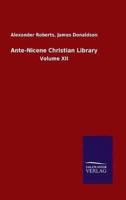 Ante-Nicene Christian Library:Volume XII