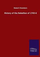 History of the Rebellion of 1745-6