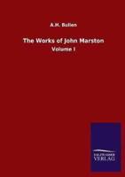 The Works of John Marston:Volume I
